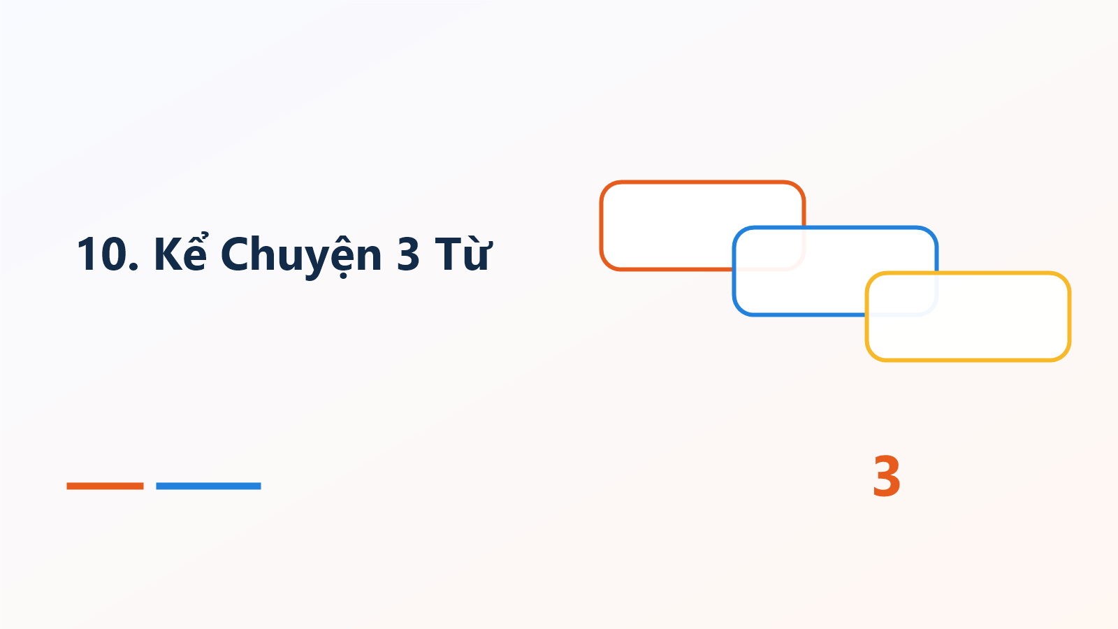 10. Kể Chuyện 3 Từ