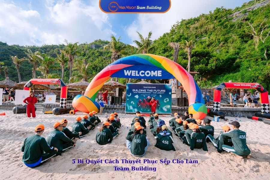 5 Bí Quyết Cách Thuyết Phục Sếp Cho Làm Team Building